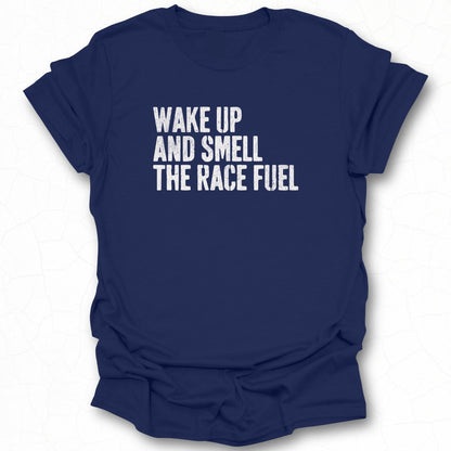 Wake Up and Smell the Race Fuel Graphic Tee