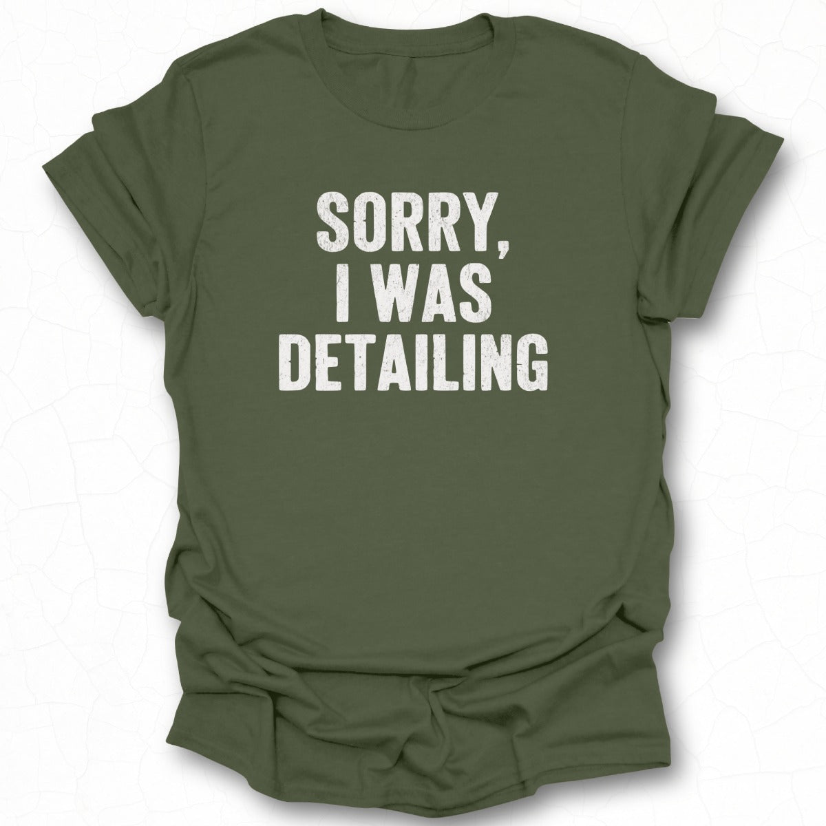 Sorry I Was Detailing Graphic T-shirt