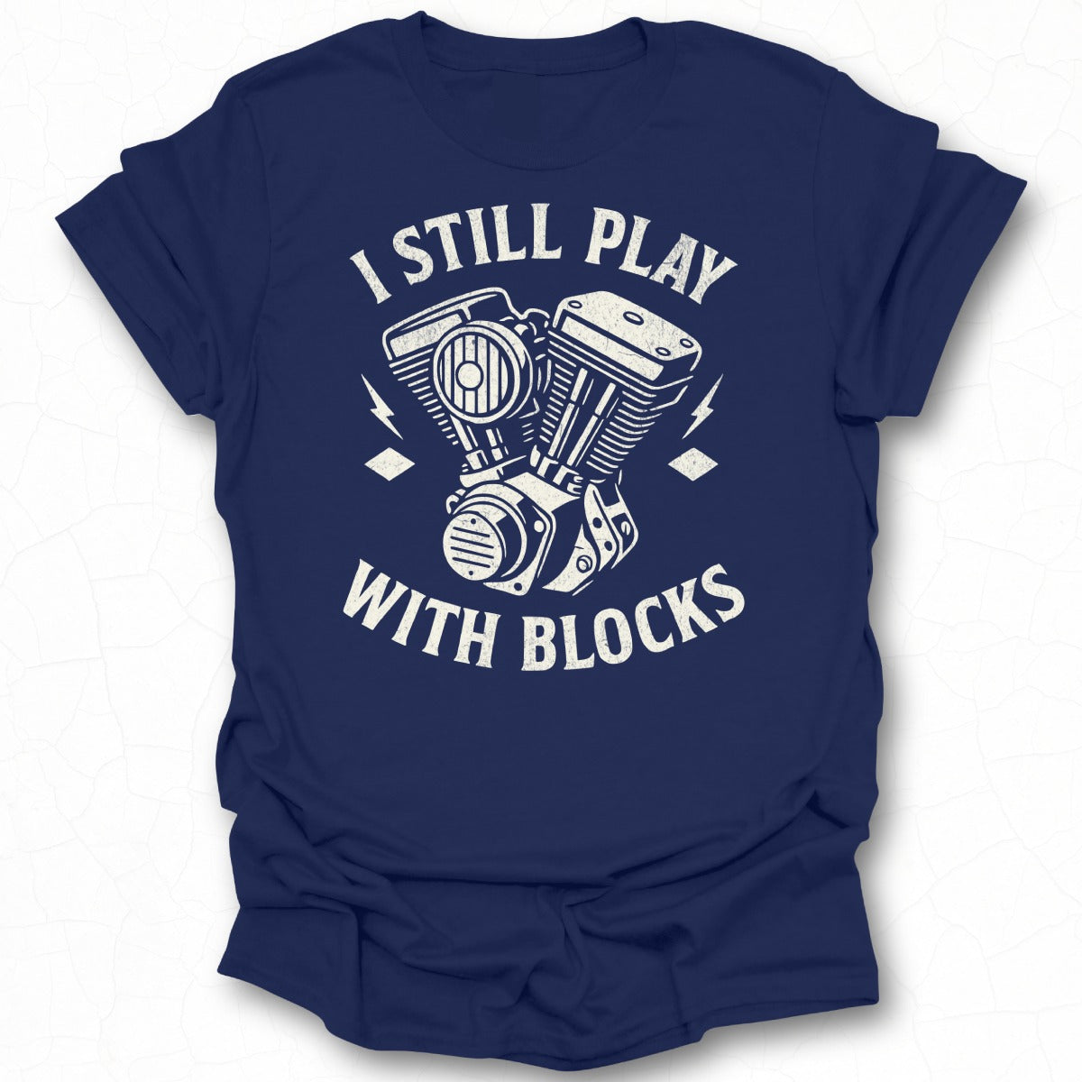 I Still Play With Blocks Motorcycle Enthusiast Tee
