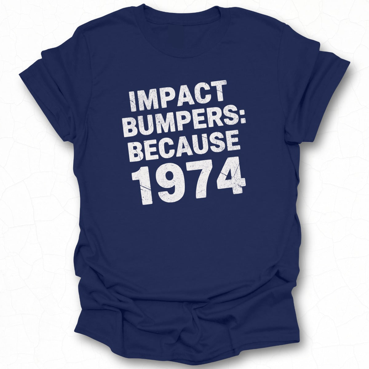 Impact Bumpers Because 1974 T-shirt product