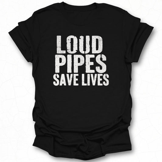 Loud Pipes Save Lives Bold Black T-Shirt Product