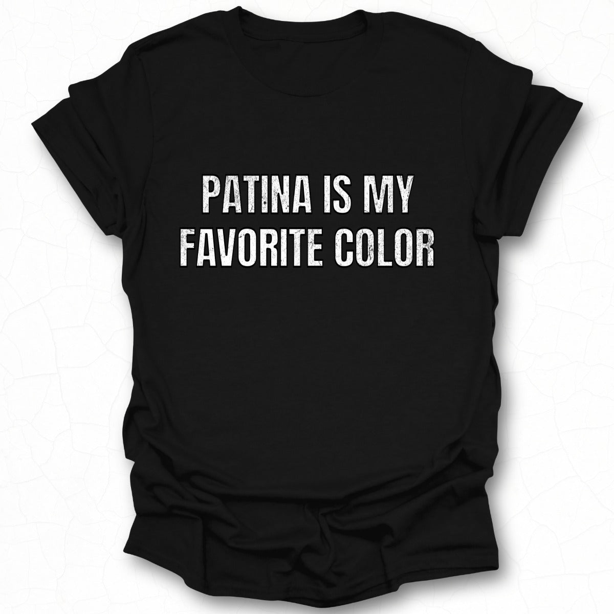 Patina Is My Favorite Color Shirt Perfect Gift for Fans