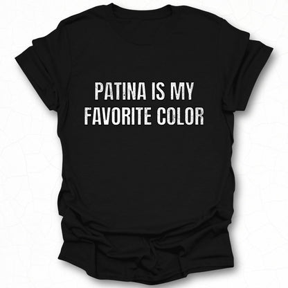 Patina Is My Favorite Color Shirt Perfect Gift for Fans