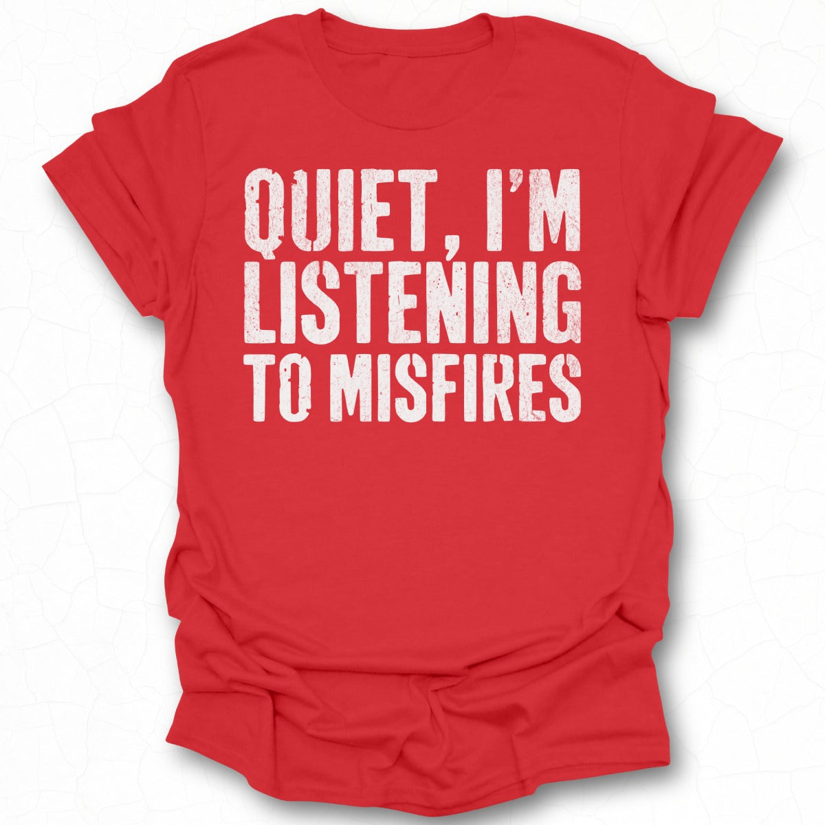 Quiet I'm Listening To Misfires T-shirt