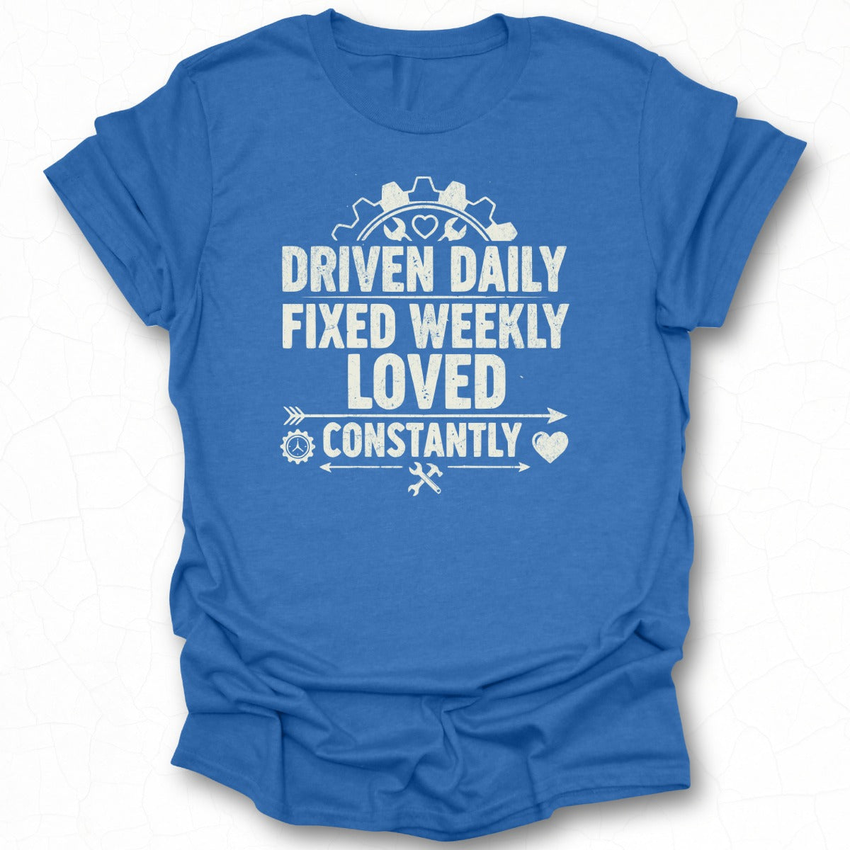 Driven Daily Fixed Weekly Loved Constantly T-shirt