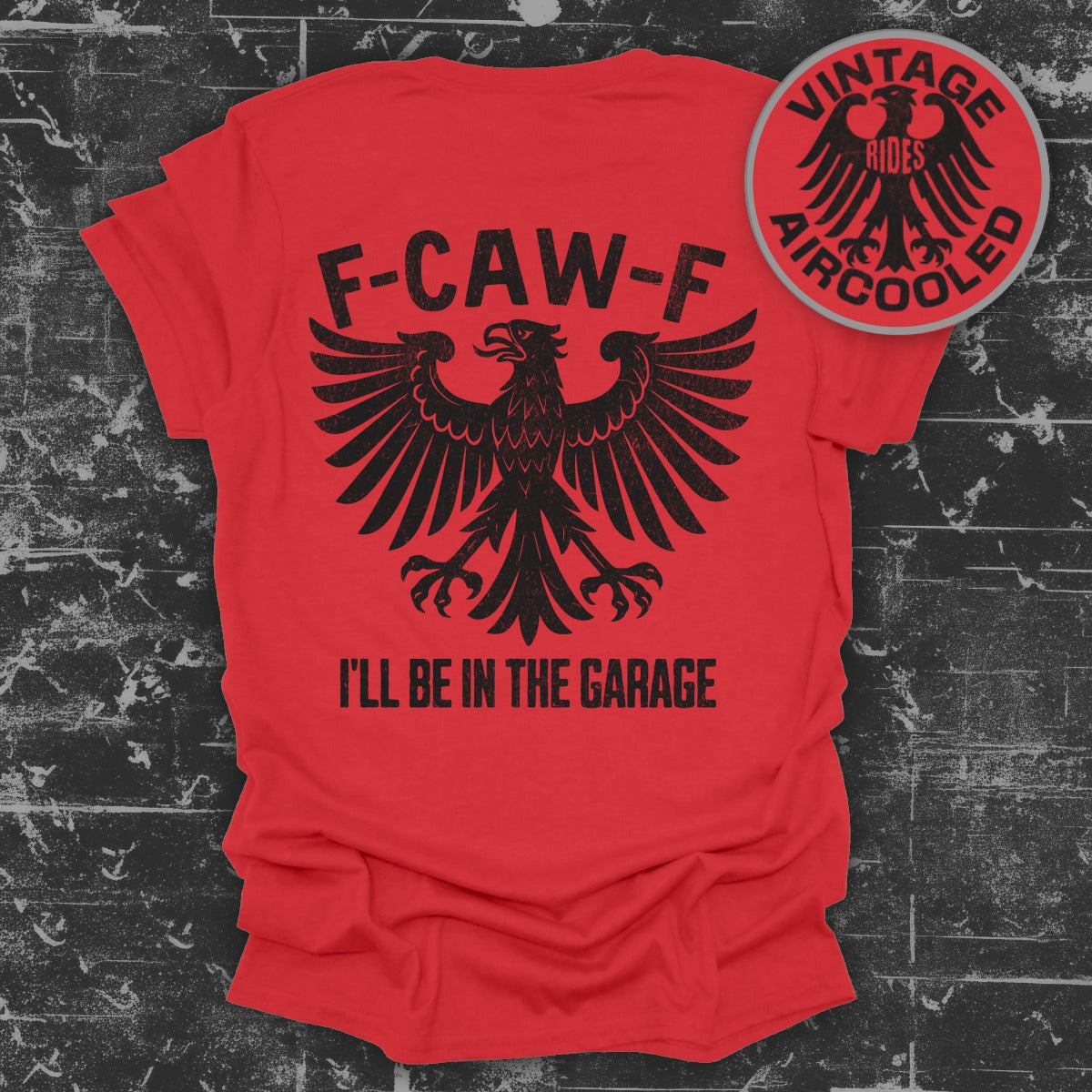 F-CAW-F I'll Be in the Garage Vintage Rides T-shirt