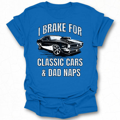 I Brake For Classic Cars and Dad Naps graphic tee