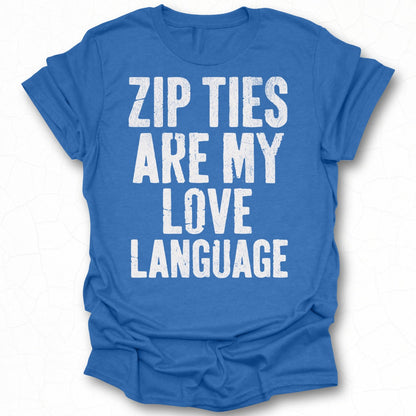 Zip Ties Are My Love Language graphic t-shirt