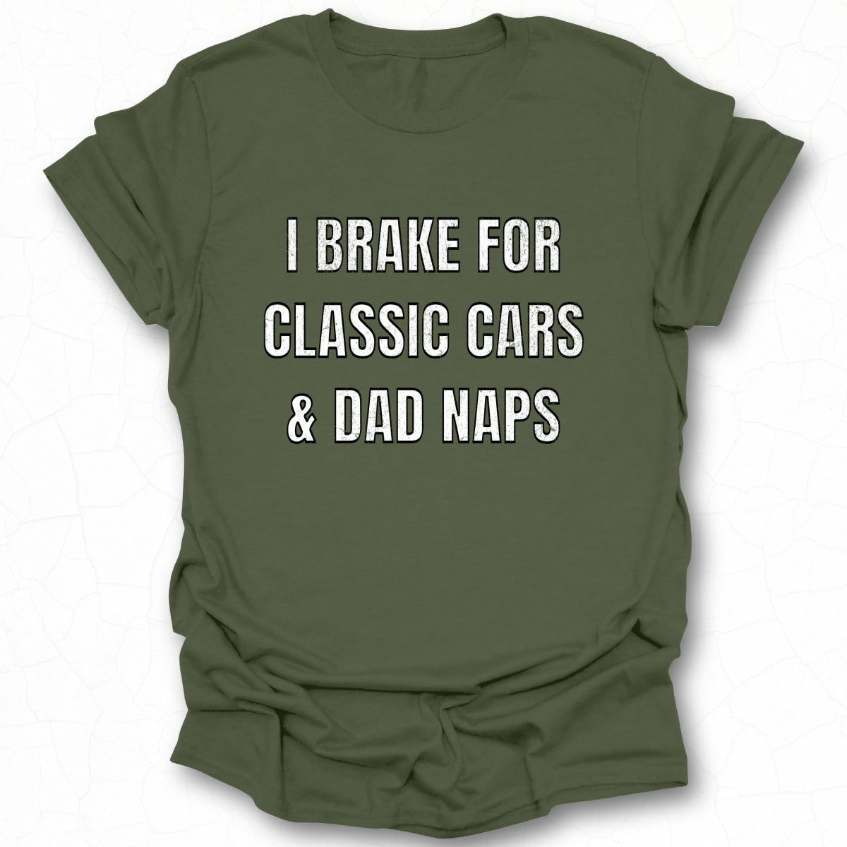 I Brake for Classic Cars and Dad Naps Shirt