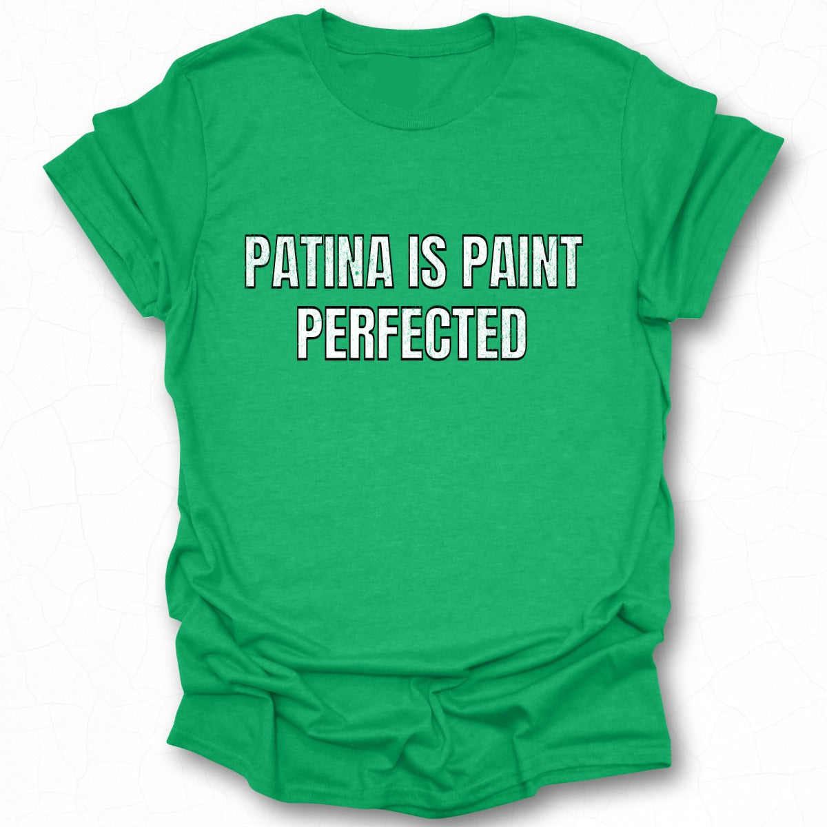 Patina Is Paint Perfected Graphic T-Shirt