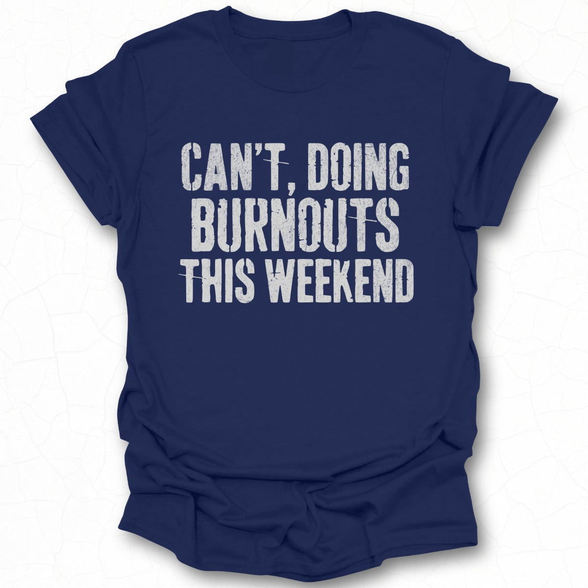 Can't Doing Burnouts This Weekend Tee product