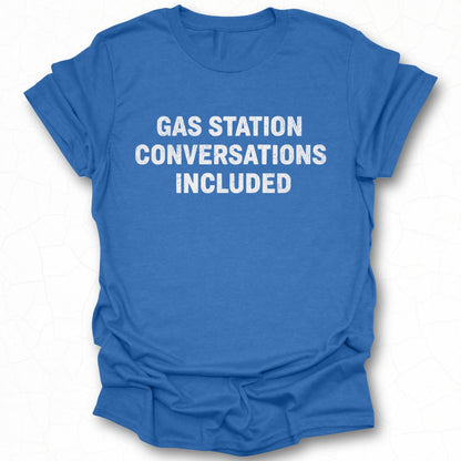 Gas Station Conversations Included T-Shirt