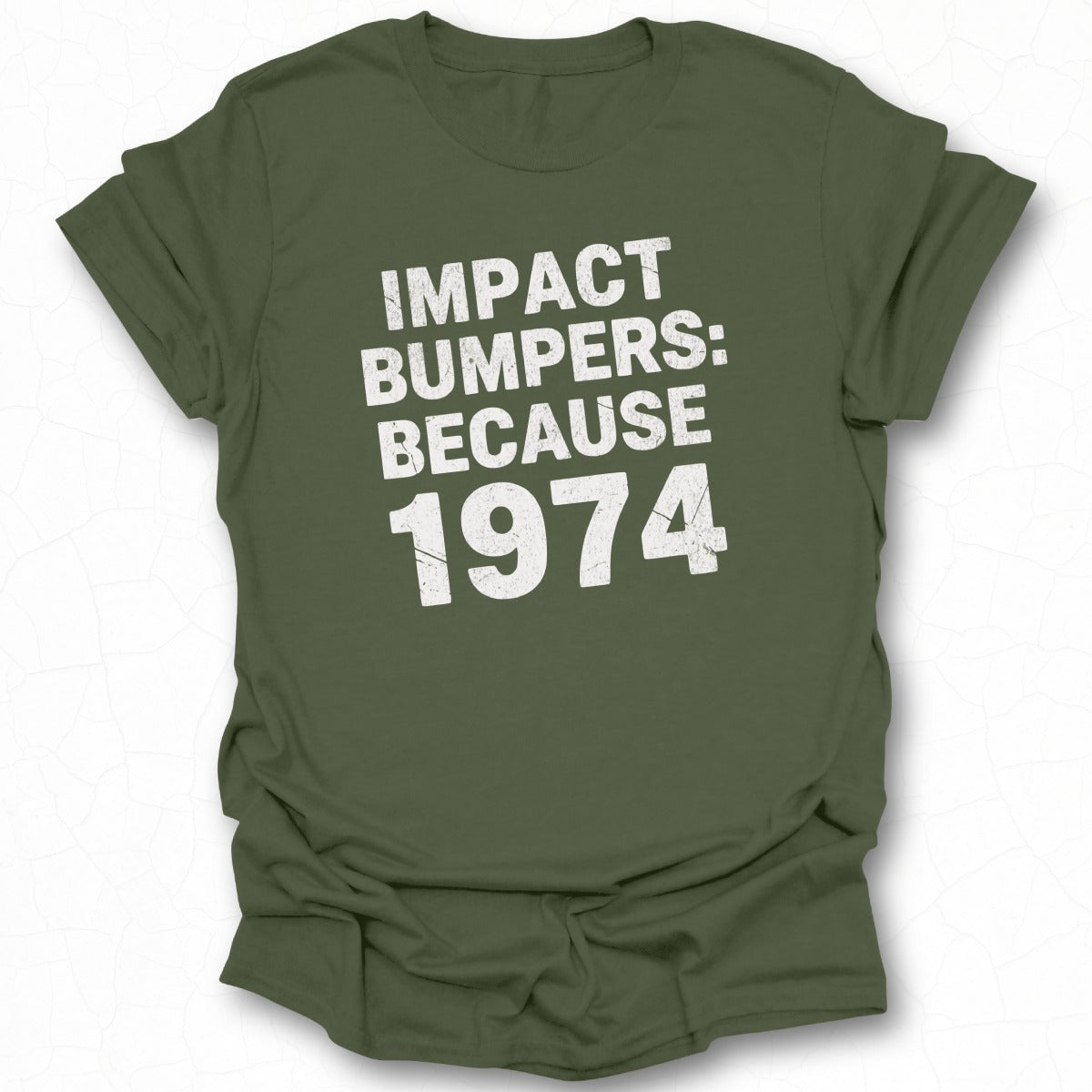Impact Bumpers Because 1974 T-Shirt