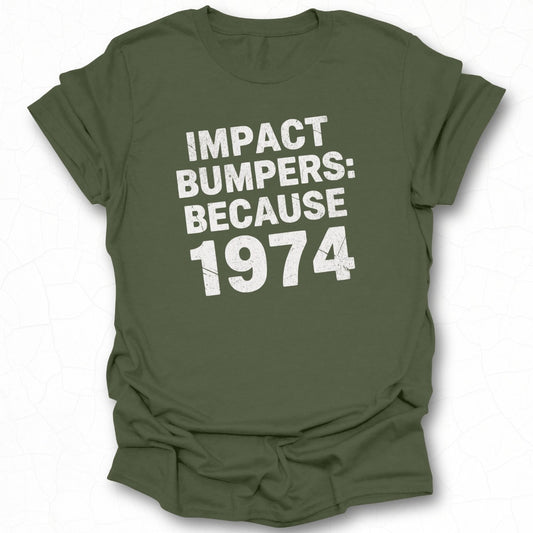 Impact Bumpers Because 1974 T-Shirt
