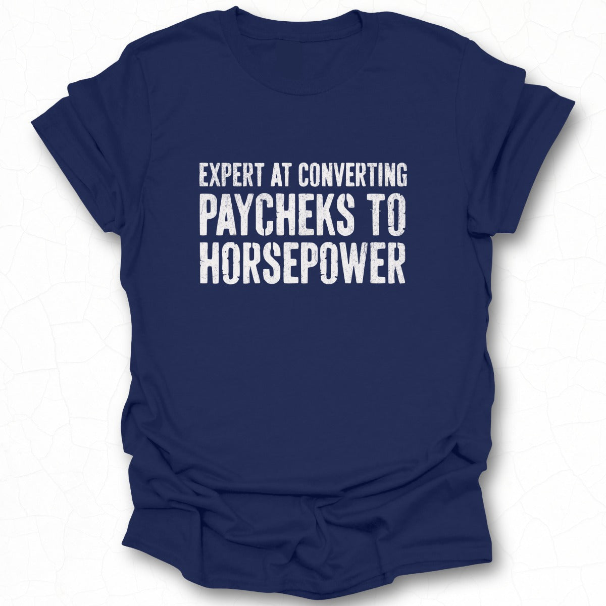 Expert At Converting Paychecks To Horsepower Shirt