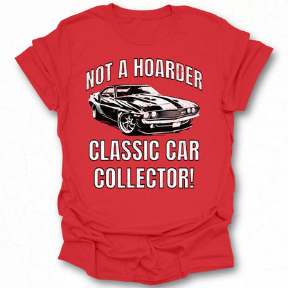 Not a Hoarder Classic Car Collector Graphic Shirt