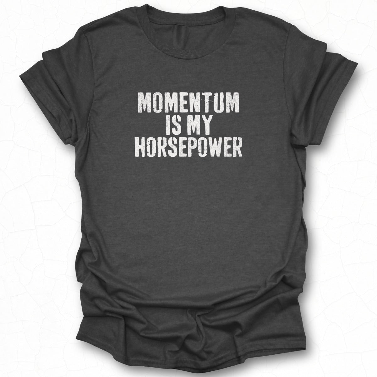 Momentum Is My Horsepower T-shirt product