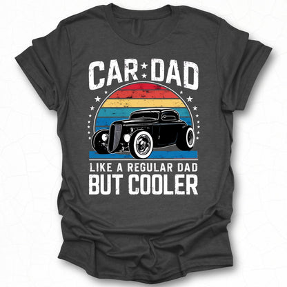 Car Dad Like a Regular Dad But Cooler T-shirt
