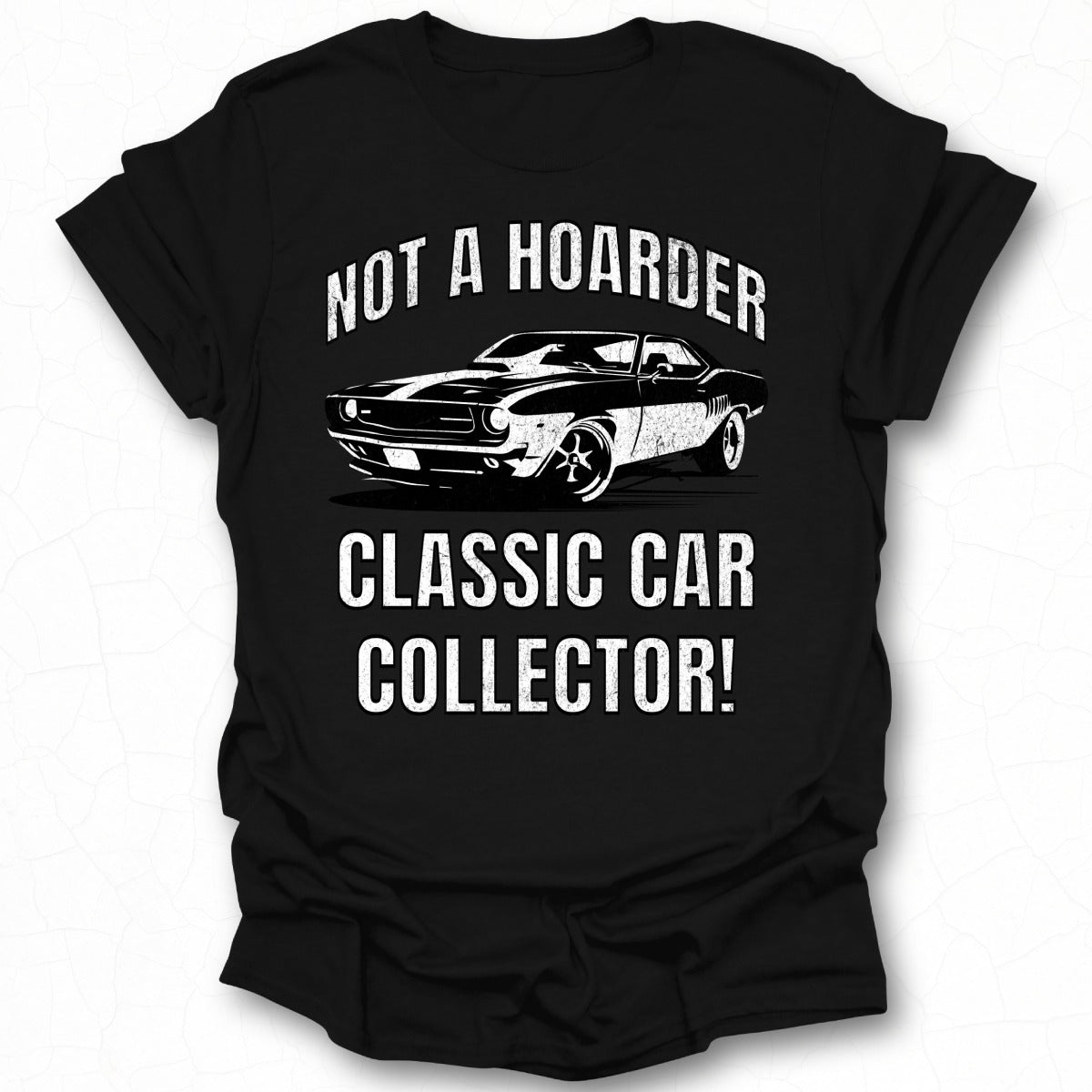 Not a Hoarder Classic Car Collector T-shirt