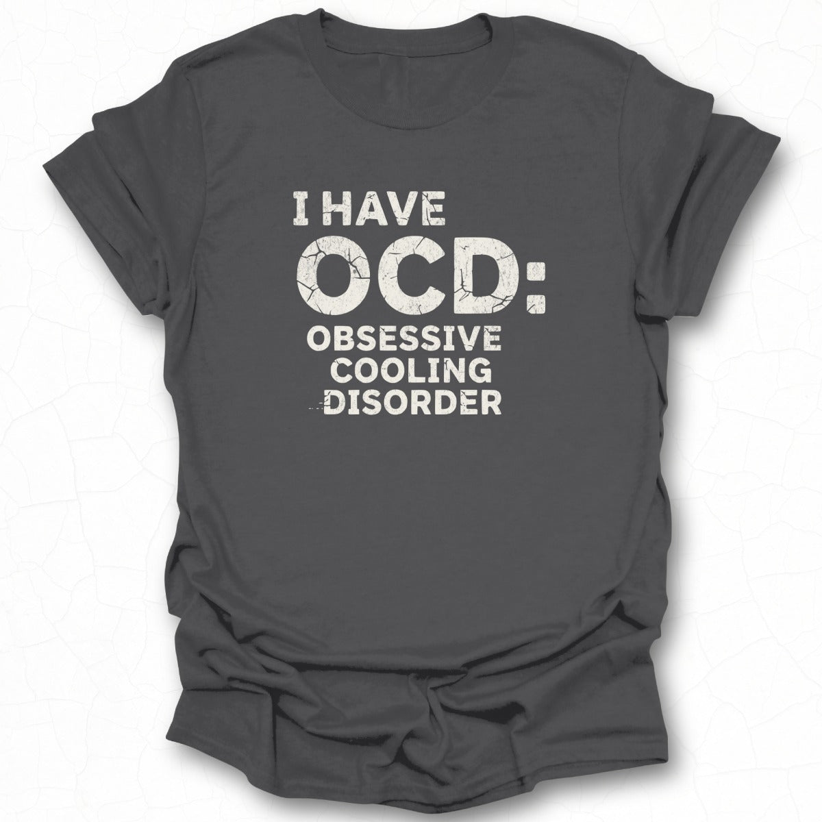 I Have OCD Obsessive Cooling Disorder T-shirt