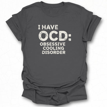 I Have OCD Obsessive Cooling Disorder T-shirt