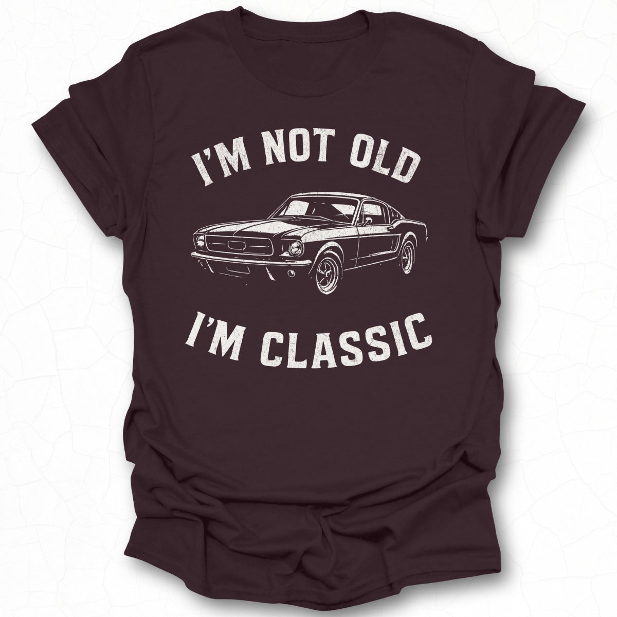 I'm Not Old I'm Classic T-shirt product