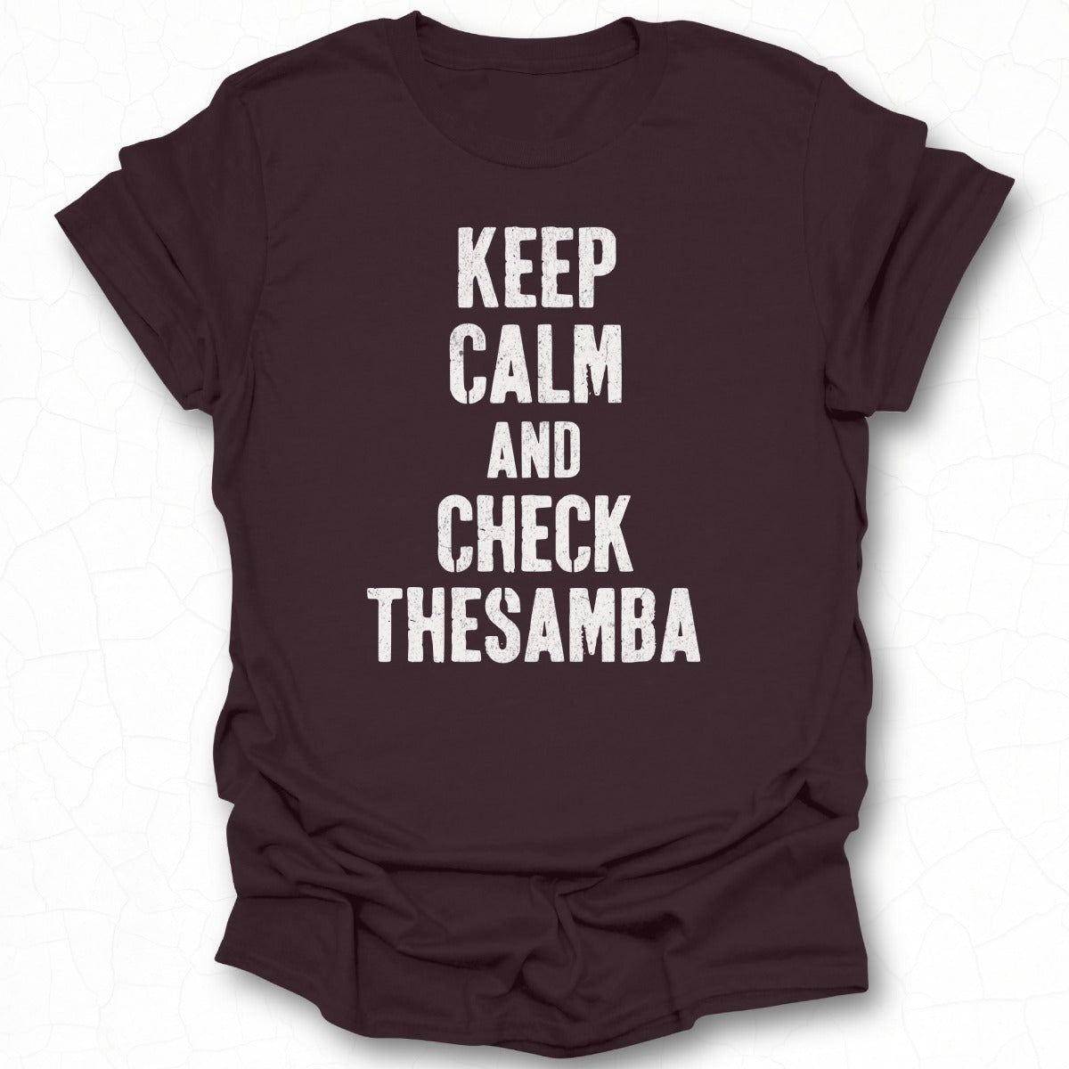 Keep Calm And Check The Samba on a Casual Tee