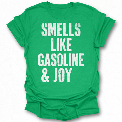 Smells Like Gasoline and Joy T-shirt