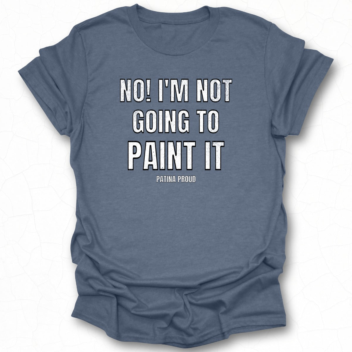 No! I'm Not Going To Paint It Graphic T-shirt