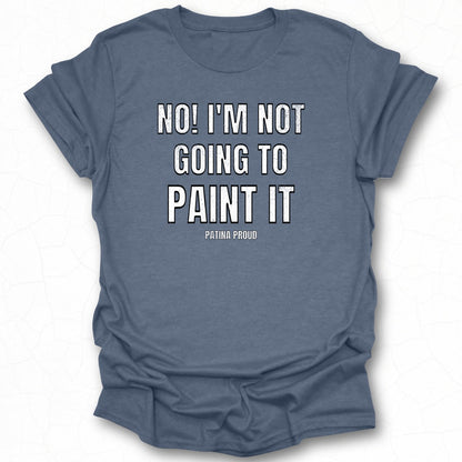 No! I'm Not Going To Paint It Graphic T-shirt