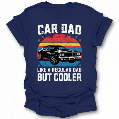 Car Dad Like a Regular Dad But Cooler T-shirt
