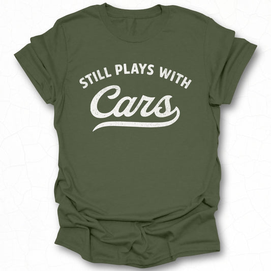 Still Plays With Cars Graphic Tee