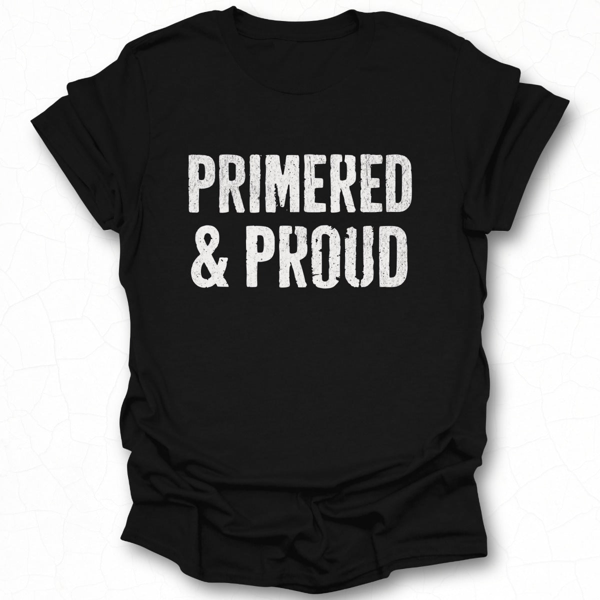 Primered & Proud Statement T-shirt product