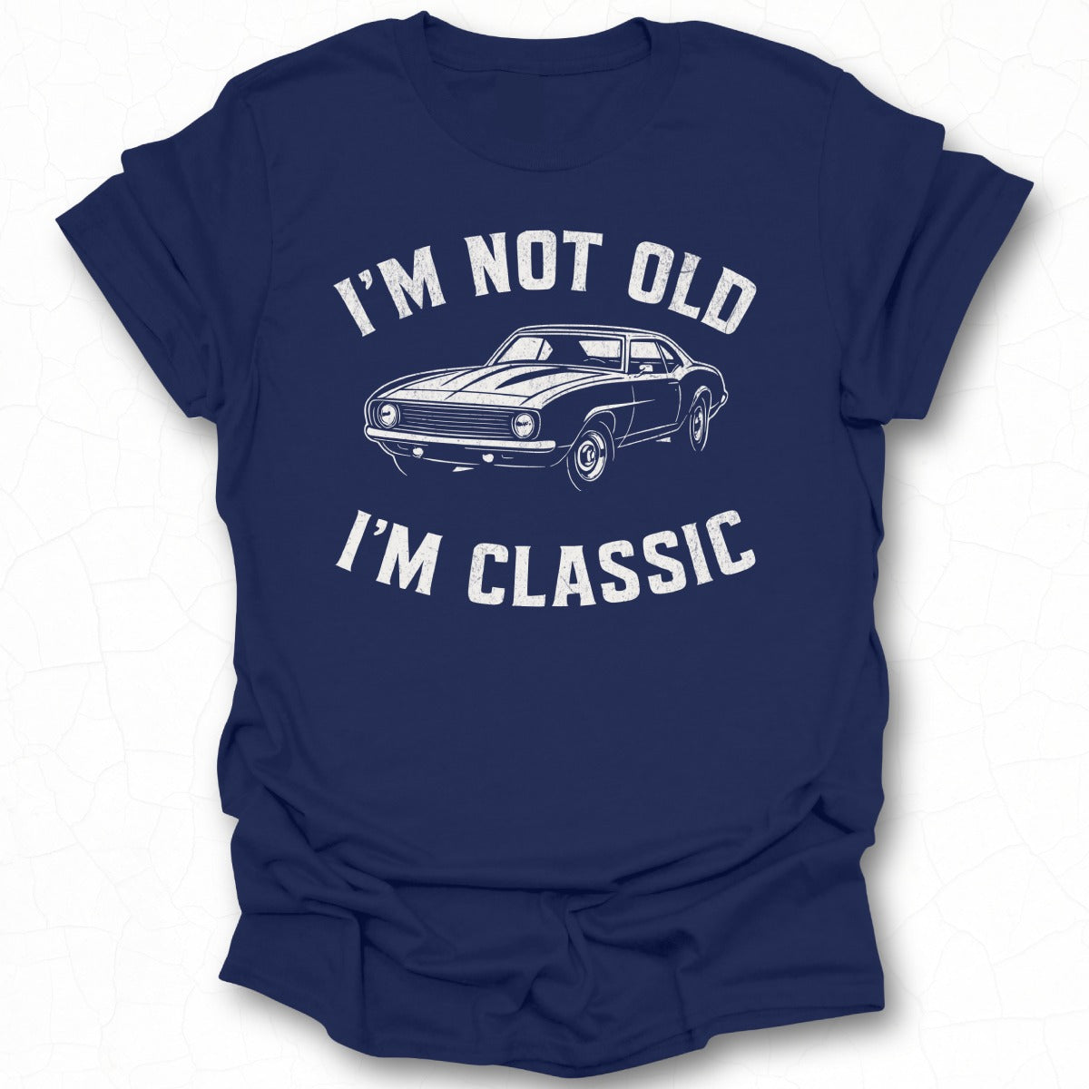 I'm Not Old I'm Classic Funny Vintage Car T-Shirt