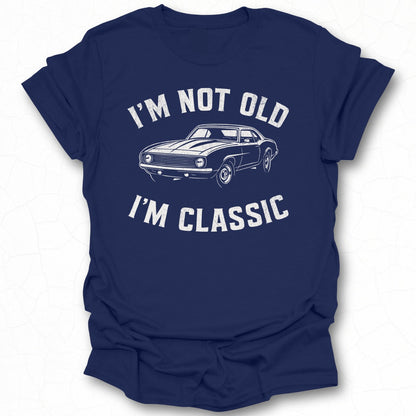 I'm Not Old I'm Classic Funny Vintage Car T-Shirt