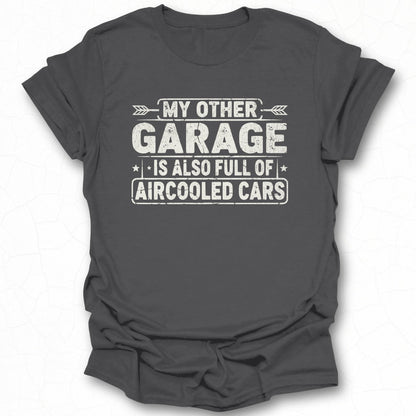 My Other Garage Is Full Of Aircooled Cars T-shirt