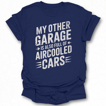 My Other Garage Is Full of Aircooled Cars Shirt