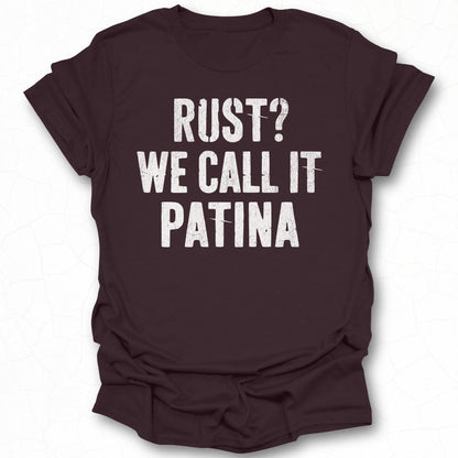 Rust? We Call It Patina Graphic Tee Shirt