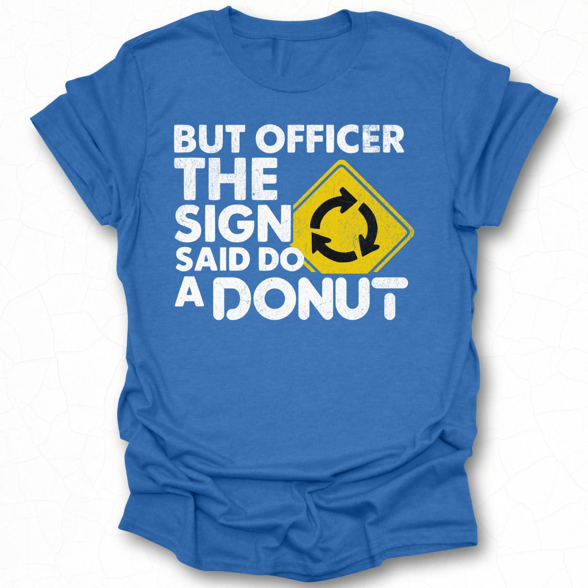But Officer The Sign Said Do a Donut T-Shirt