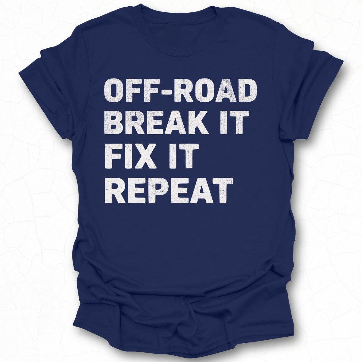Off-Road Break It Fix It Repeat Graphic Tee