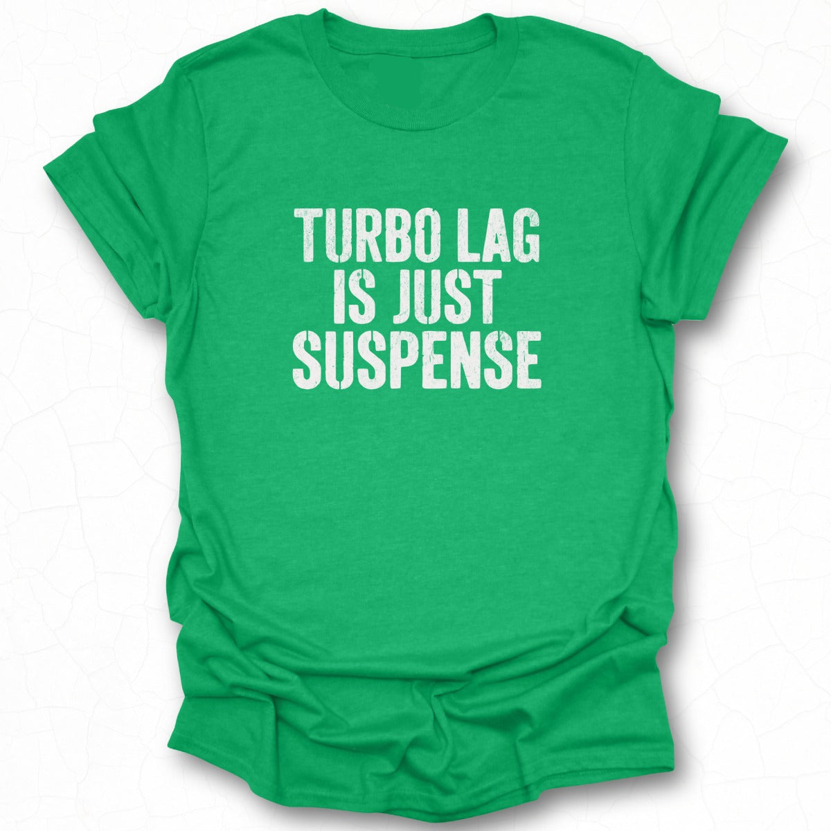 Turbo Lag Is Just Suspense Graphic Tee Product