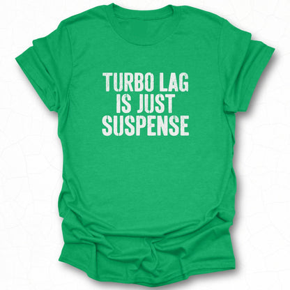 Turbo Lag Is Just Suspense Graphic Tee Product