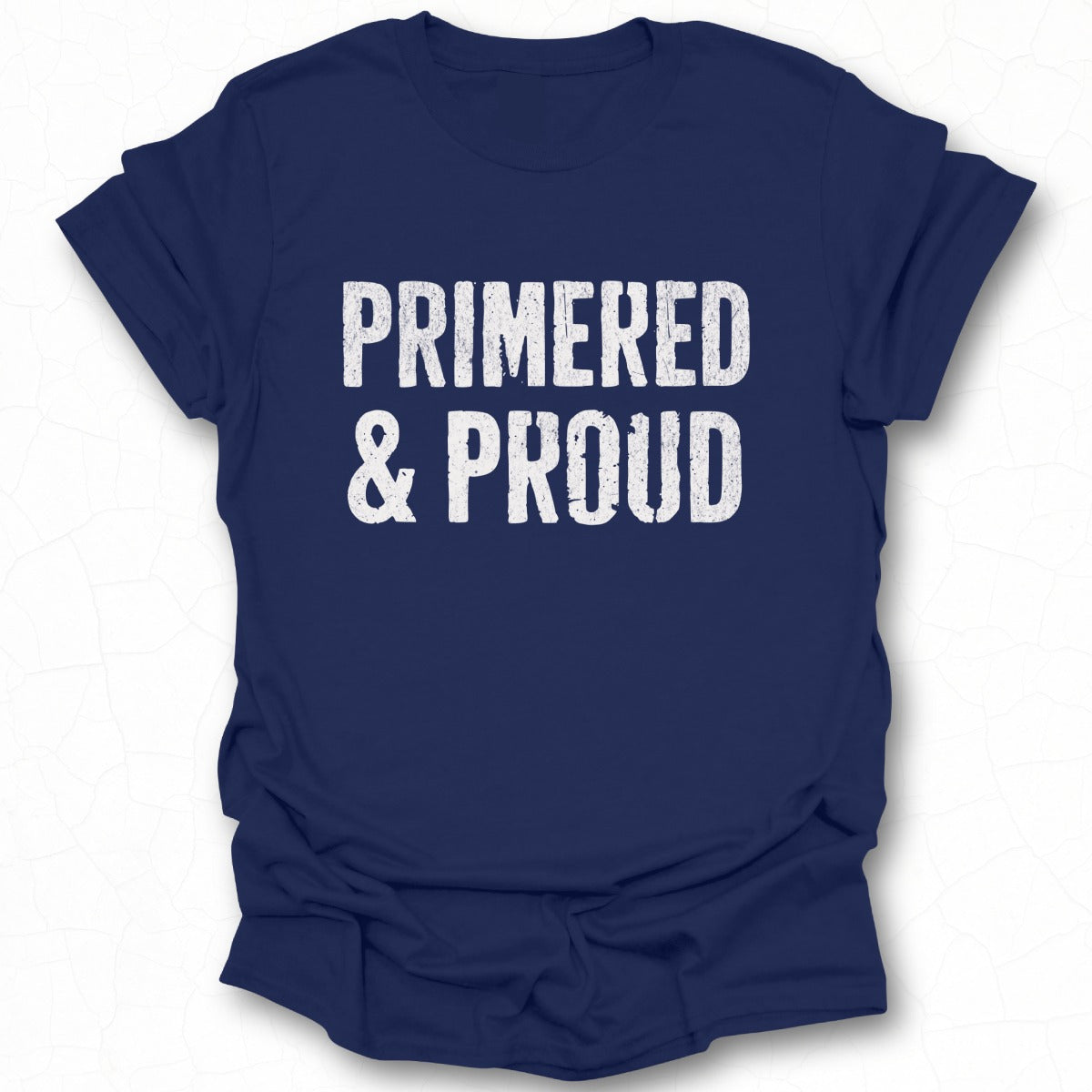 Primered and Proud Graphic T-shirt