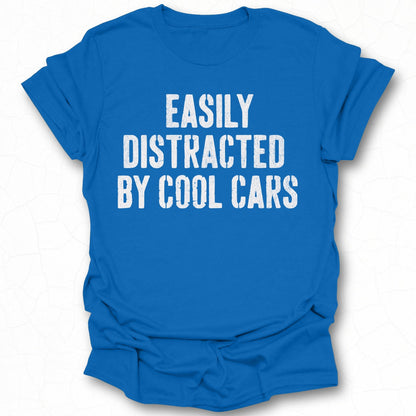 Easily Distracted by Cool Cars T-shirt