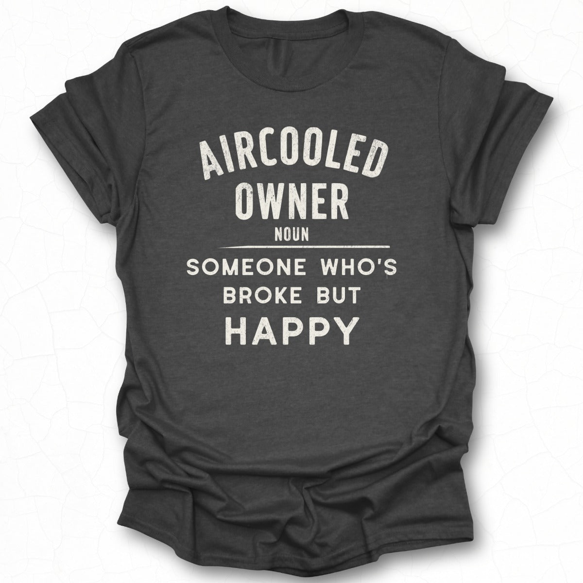 Aircooled Owner Someone Who's Broke But Happy Shirt
