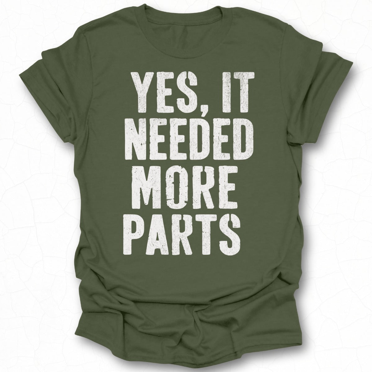 Yes It Needed More Parts Unisex T-Shirt Product
