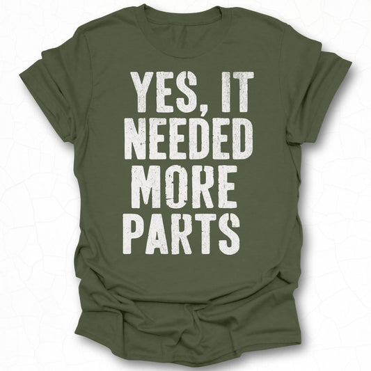 Yes It Needed More Parts Unisex T-Shirt Product