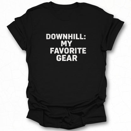 Downhill My Favorite Gear Graphic Tee Clothing