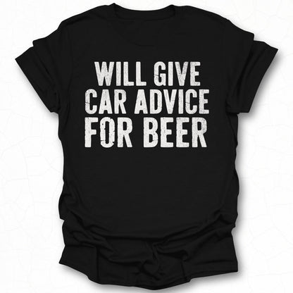Will Give Car Advice For Beer T-shirt