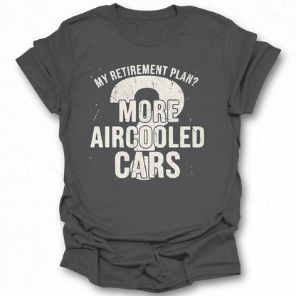 My Retirement Plan More Aircooled Cars T-shirt